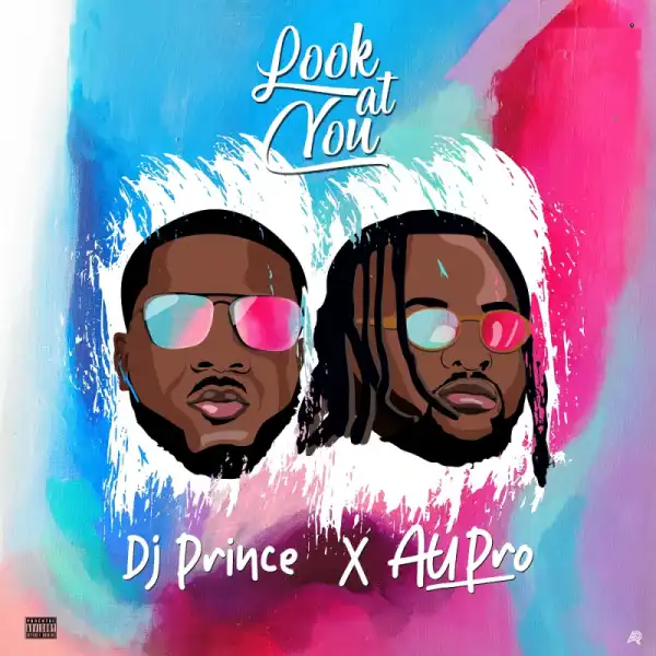 DJ Prince - Look At You ft. Au Pro